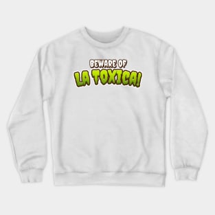 La Toxica Crewneck Sweatshirt